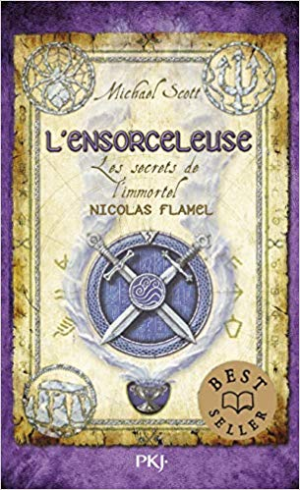Michael SCOTT – Les Secrets de l&rsquo;immortel Nicolas Flamel, Tome 03: L&rsquo;ensorceleuse