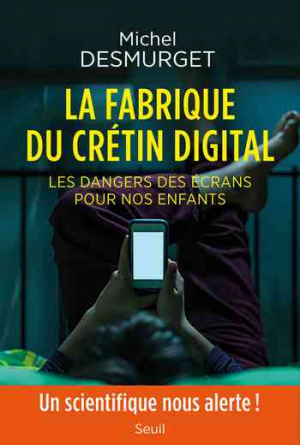 Michel Desmurget – La fabrique du crétin digital