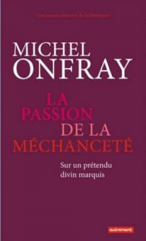 Michel Onfray – La passion de la méchanceté