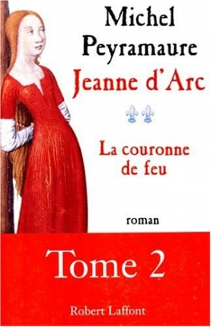 Michel Peyramaure – Jeanne d&rsquo;Arc 02 : La couronne de feu