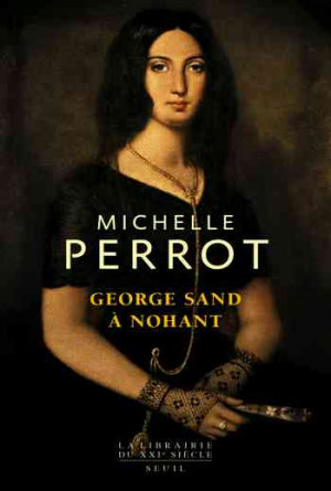 Michelle Perrot – George Sand à Nohant – Une maison d&rsquo;artiste