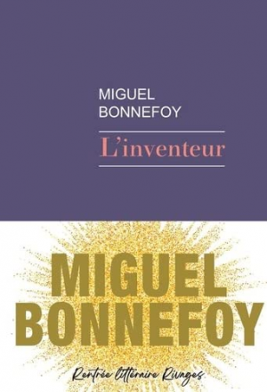 Miguel Bonnefoy – L&rsquo;inventeur