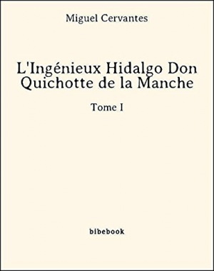 Miguel Cervantes – L&rsquo;Ingénieux Hidalgo Don Quichotte de la Manche