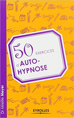 Mireille Meyer – 50 exercices d&rsquo;autohypnose