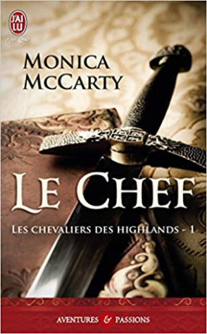 Monica McCarty – Les chevaliers des Highlands, tome 1 : Le chef