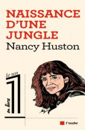 Nancy HUSTON – Naissance d&rsquo;une jungle