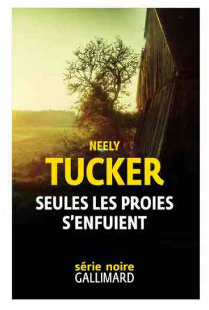 Neely Tucker – Seules les proies s&rsquo;enfuient