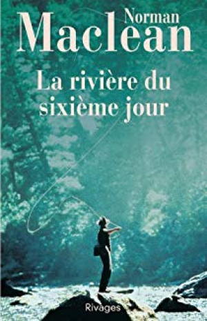 Norman Maclean – La Rivière du sixième jour