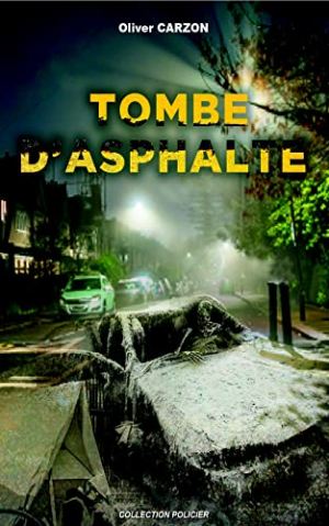 Oliver Carzon – Tombe d&rsquo;asphalte