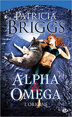 Patricia Briggs – Alpha & Omega, Tome Préquelle: L&rsquo;Origine