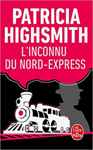 Patricia Highsmith – L&rsquo;inconnu du Nord-Express