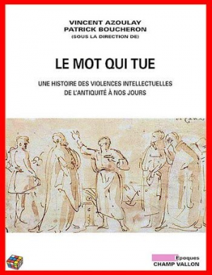 Patrick Boucheron – Vincent Azoulay – Le mot qui tue