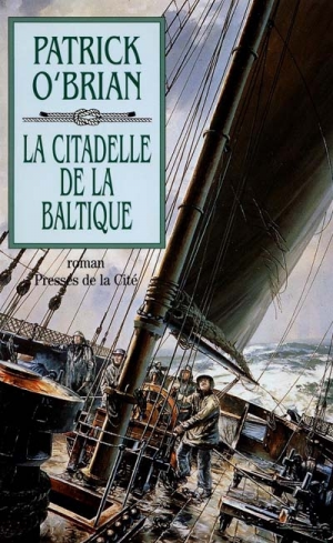 Patrick O&rsquo;Brian – Les Aventures de Jack Aubrey, Tome 7 : La Citadelle de la Baltique