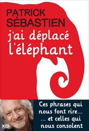 Patrick Sébastien – J&rsquo;ai déplacé l&rsquo;éléphant