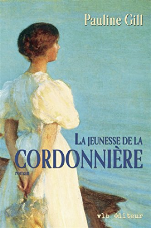 Pauline Gill – La cordonnière – Tome 2: La jeunesse de la cordonnière