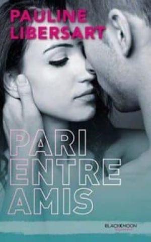 Pauline Libersart – Pari entre amis – Tomes 1 et 2