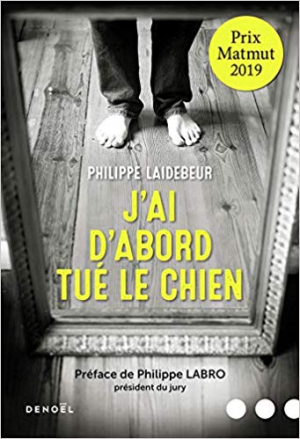 Philippe Laidebeur – J&rsquo;ai d&rsquo;abord tué le chien