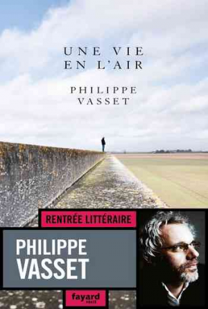 Philippe Vasset – Une vie en l&rsquo;air