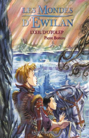 Pierre Bottero – Les Mondes d&rsquo;Ewilan, tome 2 : L&rsquo;Oeil d&rsquo;Otolep