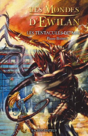 Pierre Bottero – Les Mondes d&rsquo;Ewilan, tome 3 : Les Tentacules du Mal