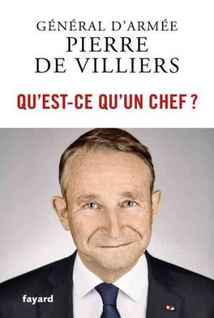 Pierre de Villiers – Qu&rsquo;est-ce qu&rsquo;un chef ?