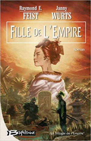 Raymond E Feist – La Trilogie de l&rsquo;Empire, tome 1 : Fille de l&rsquo;Empire