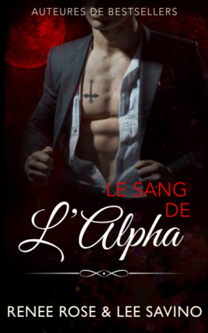 Renee Rose ,Lee Savino – Le Sang de l&rsquo;Alpha