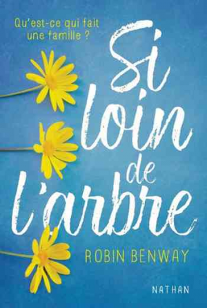 Robin Benway – Si loin de l’arbre