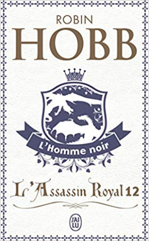 Robin Hobb – L&rsquo;Assassin royal, Tome 12 : L&rsquo;homme noir