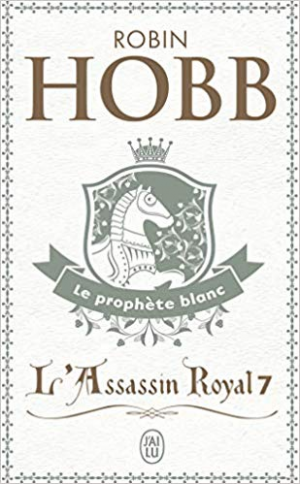 Robin Hobb – L&rsquo;Assassin royal, tome 7 : Le prophète blanc