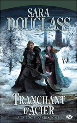 Sara Douglass – La Trilogie d&rsquo;Axis, tome 1 : Tranchant d&rsquo;Acier