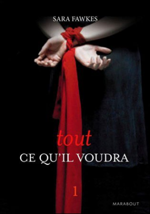 Sara Fawkes – Tout ce qu’il Voudra, Tome 1 : Tout ce qu’il Voudra