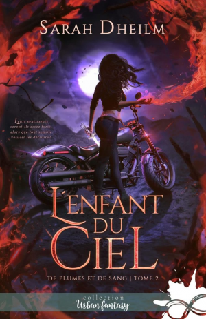 Sarah Dheilm – De plumes et de sang, Tome 2 : L’Enfant du ciel