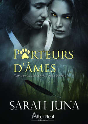 Sarah Juna – Porteurs d&rsquo;âmes, Tome 4 : La Vengeance de la harpie