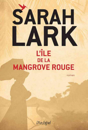 Sarah Lark – L&rsquo;île de la mangrove rouge