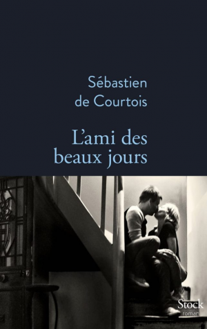 Sébastien de Courtois – L&rsquo;ami des beaux jours