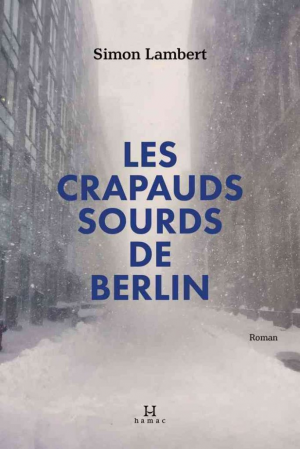 Simon Lambert – Les crapauds sourds de Berlin