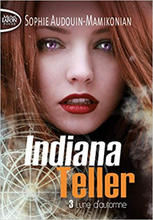 Sophie Audouin-mamikonian -Indiana Teller Tome 3 – Lune d&rsquo;automne