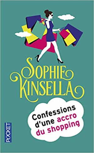 Sophie Kinsella – Confessions d&rsquo;une accro du shopping