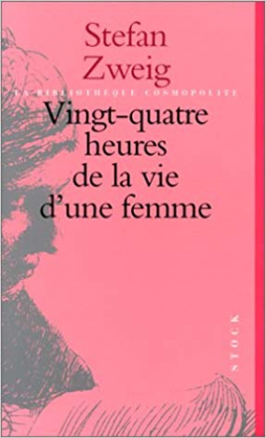 Stefan Zweig – VINGT-QUATRE HEURES DE LA VIE D&rsquo;UNE FEMME