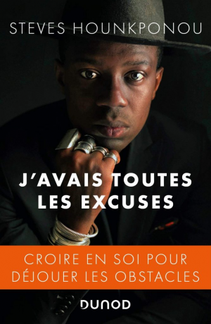 Steves Hounkponou – J’avais toutes les excuses : Croire en soi pour déjouer les obstacles