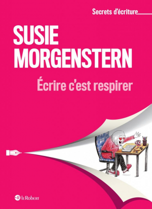 Susie Morgenstern – Écrire c&rsquo;est respirer
