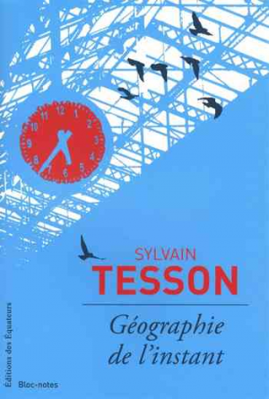 Sylvain Tesson – Géographie de l&rsquo;instant
