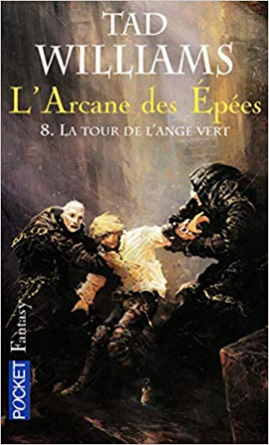 Tad Williams – L’Arcane des épées, tome 8 : La tour de l’Ange Vert