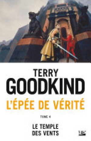 Terry Goodkind – L&rsquo;Épée de vérité, tome 4 : Le Temple des Vents