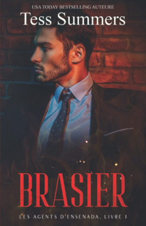 Tess Summers – Les Agents d&rsquo;Ensenada, Tome 1 : Brasier