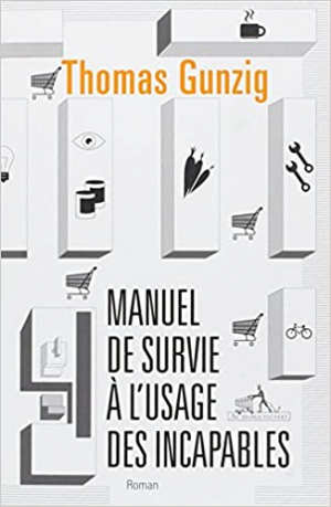 Thomas Gunzig – Manuel de survie à l&rsquo;usage des incapables