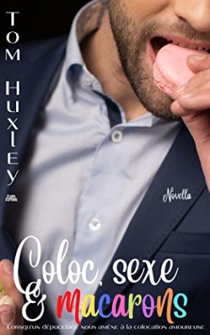 Tom Huxley – Coloc, sexe et macarons