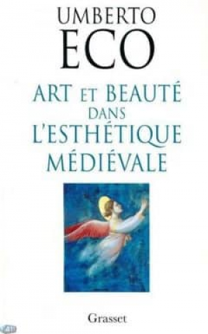 Umberto Eco – Art et beauté dans l’esthétique médiévale