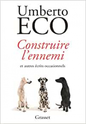 Umberto Eco – Construire l&rsquo;ennemi et autres écrits occasionnels
